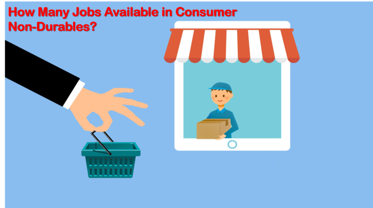 How Many Jobs Available in Consumer Non-Durables Field